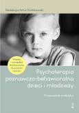 Okładka książki Psychoterapia poznawczo-behawioralna dzieci i młodzieży. Przewodnik praktyka