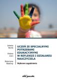 Uczeń ze specjalnymi potrzebami edukacyjnymi w refleksji i działaniu nauczyciela. Autor: Dyrda Jolanta, Liwo Helena, Materny Katarzyna. Dobreksiazki.pl Okładka książki Uczeń ze specjalnymi potrzebami edukacyjnymi w refleksji i działaniu nauczyciela