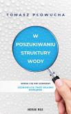 Okładka książki W poszukiwaniu struktury wody
