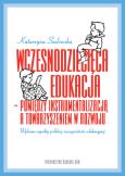 Okładka książki Wczesnodziecięca edukacja - pomiędzy instrumentalizacją a towarzyszeniem  w rozwoju (wybrane aspekty