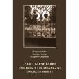 Zabytkowe parki dworskie i folwarczne dorzecza Parsęty. Autor: Sobisz Zbigniew, Truchan Mariola, Osadowski Zbigniew. Dobreksiazki.pl Okładka książki Zabytkowe parki dworskie i folwarczne dorzecza Parsęty