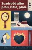 Okładka książki Zazdrość albo płoń, Oslo, płoń