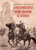 Okładka książki 40 najsłynniejszych bitew z Indianami na Zachodzie