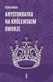 Okładka książki Arystokratka na królewskim dworze