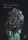Okładka książki Baśń o uwolnieniu kobiecości