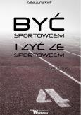 Okładka książki Być sportowcem i żyć ze sportowcem
