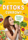 Okładka książki Detoks cukrowy. Jak mądrze unikać cukru (wyd.2)