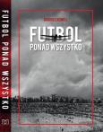 Okładka książki Futbol ponad wszystko