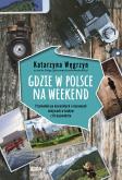 Okładka książki Gdzie w Polsce na weekend