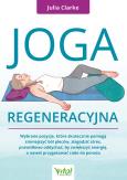 Joga regeneracyjna. Wybrane pozycje, które skutecznie pomogą zmniejszyć ból pleców, złagodzić stres, prawidłowo oddychać, by zwiększyć energię, a nawet przygotować ciało do porodu. Autor: Julia Clarke. Dobreksiazki.pl Okładka książki Joga regeneracyjna. Wybrane pozycje, które skutecznie pomogą zmniejszyć ból pleców, złagodzić stres, prawidłowo oddychać, by zwiększyć energię, a nawet przygotować ciało do porodu