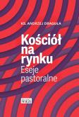 Okładka książki Kościół na rynku. Eseje pastoralne