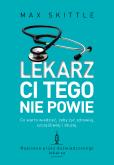 Lekarz ci tego nie powie. Autor: Skittle Max. Dobreksiazki.pl Okładka książki Lekarz ci tego nie powie