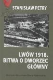 Okładka książki Lwów 1918 Bitwa o Dworzec Główny