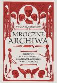Okładka książki Mroczne archiwa. Śledztwo w poszukiwaniu książek..