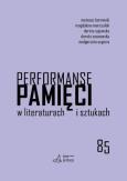 Okładka książki Performanse pamięci w literaturach i sztukach