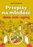 Okładka książki Przepisy na młodość. Dieta anti-aging