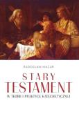 Okładka książki Stary Testament w teorii i praktyce katechetycznej