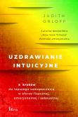 Okładka książki Uzdrawianie intuicyjne. 5 kroków do lepszego samopoczucia w sferze fizycznej, emocjonalnej i seksualnej