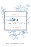 Okładka książki Wiersze dla dzieci, dla dorosłych o miłości...
