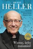 Okładka książki Wierzę, żeby rozumieć. Z Michałem Hellerem rozmawiają Wojciech Bonowicz, Bartosz Brożek i Zbigniew Liana