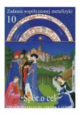 Okładka książki Zadania współczesnej metafizyki t.10 Spór o cel