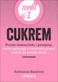 Zerwij z cukrem. Autor: Bassford Katherine. Dobreksiazki.pl Okładka książki Zerwij z cukrem