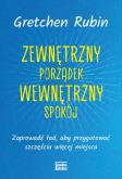 Okładka książki Zewnętrzny porządek, wewnętrzny spokój. Zaprowadź ład, aby przygotować szczęściu więcej miejsca
