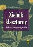 Okładka książki Zielnik klasztorny. Sekrety bożej apteki wyd.3