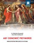 Aby odnowić Przymierze. Wielkopostne rekolekcje... Autor: ks. Radosław Karczewski, Kolberg Anna Maria OV. Dobreksiazki.pl Okładka książki Aby odnowić Przymierze. Wielkopostne rekolekcje..