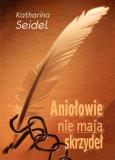 Aniołowie nie mają skrzydeł oraz inne opowiadania. Autor: Katharina Seidel. Dobreksiazki.pl Okładka książki Aniołowie nie mają skrzydeł oraz inne opowiadania