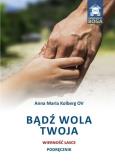 Bądź wola Twoja. Wierność łasce. Podręcznik. Autor: Kolberg Anna Maria OV. Dobreksiazki.pl Okładka książki Bądź wola Twoja. Wierność łasce. Podręcznik