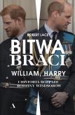 Okładka książki Bitwa braci William, Harry i historia rozpadu rodziny Windsorów