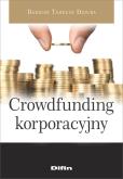 Crowdfunding korporacyjny. Autor: Dziuba Dariusz Tadeusz. Dobreksiazki.pl Okładka książki Crowdfunding korporacyjny