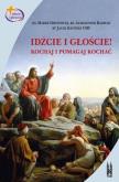Idźcie i głoście. Kochaj i pomagaj kochać. Autor: Marek Dziewiecki, Ks. Aleksander Radecki, Bp Jacek Kiciński. Dobreksiazki.pl Okładka książki Idźcie i głoście. Kochaj i pomagaj kochać