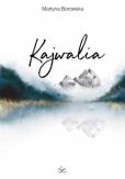 Kajwalia. Autor: Martyna Borowska. Dobreksiazki.pl Okładka książki Kajwalia