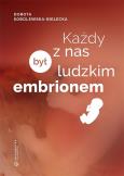 Okładka książki Każdy z nas był ludzkim embrionem