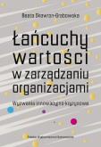 Okładka książki Łańcuchy wartości w zarządzaniu organizacjami. Wyzwania innowacyjno-kryzysowe