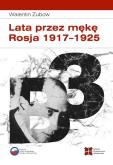 Okładka książki Lata przez mękę Rosja 1917-1925
