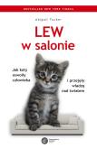 Okładka książki Lew w salonie. Jak koty oswoiły człowieka i przejęły władzę nad światem