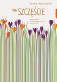 Okładka książki Na szczęście Przewodnik po świadomym życiu na cały rok (mk)