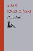 Paradiso. Autor: ADAM SZCZUCIŃSKI. Dobreksiazki.pl Okładka książki Paradiso
