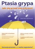 Ptasia Grypa. Jak się Przed nią Uchronić. Autor: Woodson Grattan. Dobreksiazki.pl Okładka książki Ptasia Grypa. Jak się Przed nią Uchronić