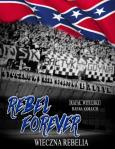 Rebel forever. Wieczna rebelia. Autor: Gołuch Rafał, Witulski Rafał. Dobreksiazki.pl Okładka książki Rebel forever. Wieczna rebelia