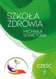 Okładka książki Szkoła Zdrowia Michaiła Sowietowa Część 7
