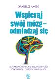 Wspieraj swój mózg - odmładzaj się. Autor: Daniel G. Amen, Jolanta Kubiak. Dobreksiazki.pl Okładka książki Wspieraj swój mózg - odmładzaj się