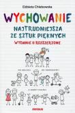 Okładka książki Wychowanie. Najtrudniejsza ze sztuk pięknych w.2