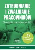 Okładka książki Zatrudnianie i zwalnianie pracowników.Obowiązki pracodawców 2021