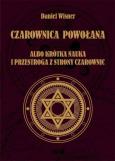 Okładka książki Czarownica powołana albo krótka nauka i przestroga z strony czarownic