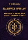 Okładka książki CZAROWNICA POWOŁANA. Przyczynek go historii spraw przeciw czarownicom w Polsce