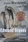 Fallen Eagle Edmund Graves Pilot polskiej 7 Eskadry. Autor: Krzysztof Mroczkowski, Fac Lucjan. Dobreksiazki.pl Okładka książki Fallen Eagle Edmund Graves Pilot polskiej 7 Eskadry